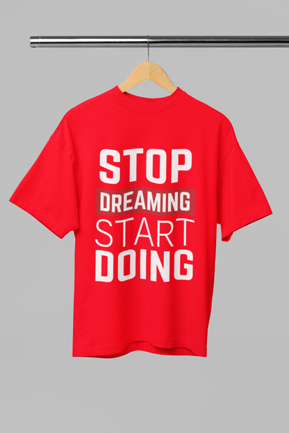 Stop Dreaming Start Doing Oversized Tee